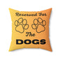 Reserved For The Dogs Pillow