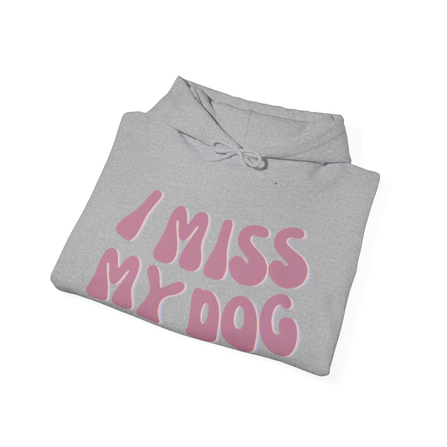 I Miss My Dog Hoodie