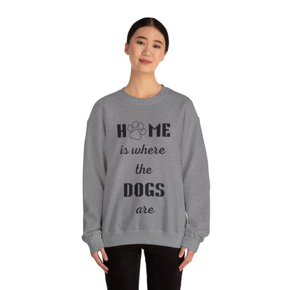 Home Is Where The Dogs Are Crewneck