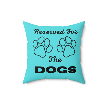 Reserved For The Dogs Pillow