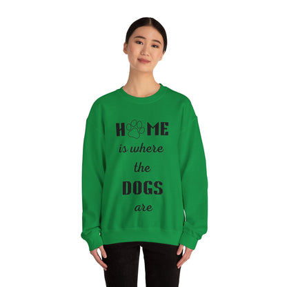 Home Is Where The Dogs Are Crewneck