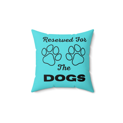 Reserved For The Dogs Pillow