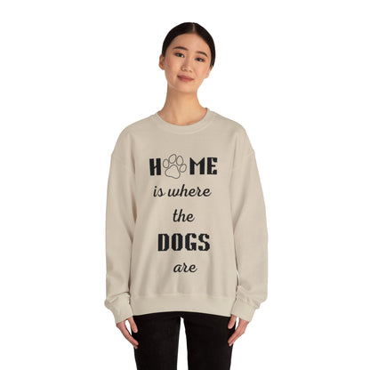 Home Is Where The Dogs Are Crewneck