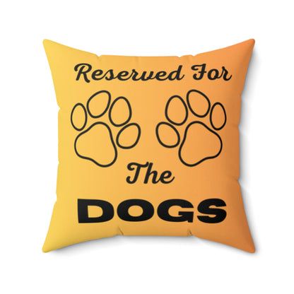 Reserved For The Dogs Pillow