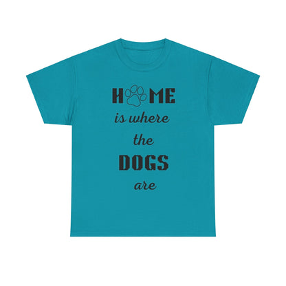 Home Is Where The Dogs Are Tee