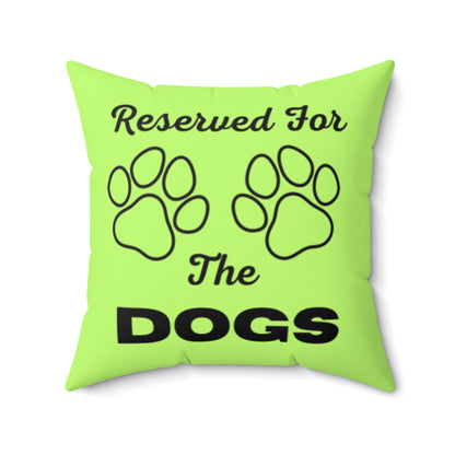 Reserved For The Dogs Pillow