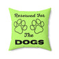 Reserved For The Dogs Pillow