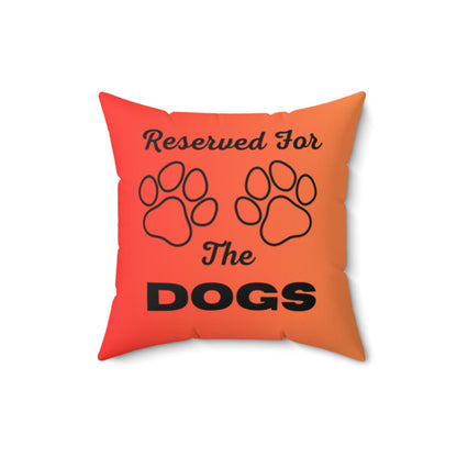 Reserved For The Dogs Pillow