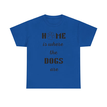 Home Is Where The Dogs Are Tee