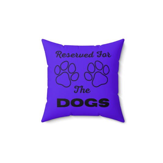 Reserved For The Dogs Pillow