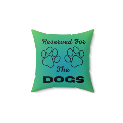 Reserved For The Dogs Pillow