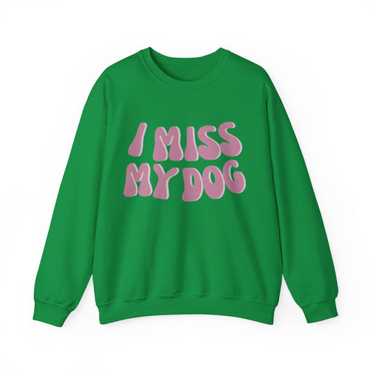 I Miss My Dog Crewneck