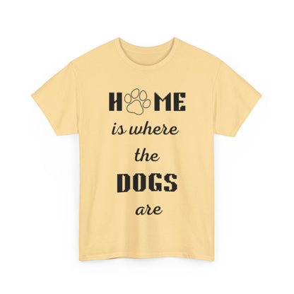 Home Is Where The Dogs Are Tee