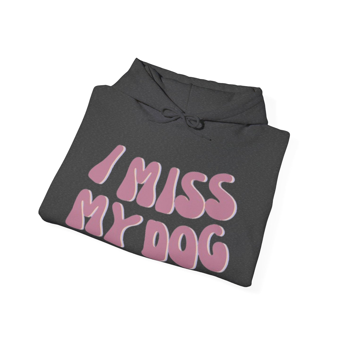 I Miss My Dog Hoodie