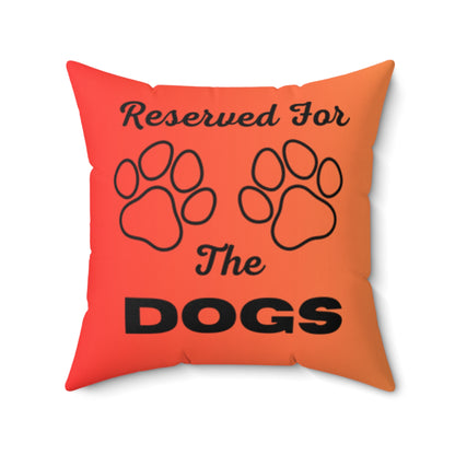 Reserved For The Dogs Pillow