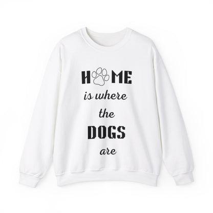 Home Is Where The Dogs Are Crewneck