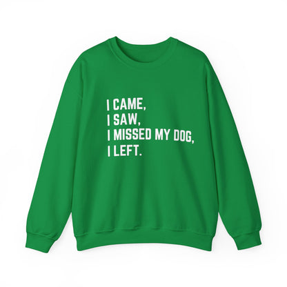 Came, Saw, Missed my Dog Crewneck