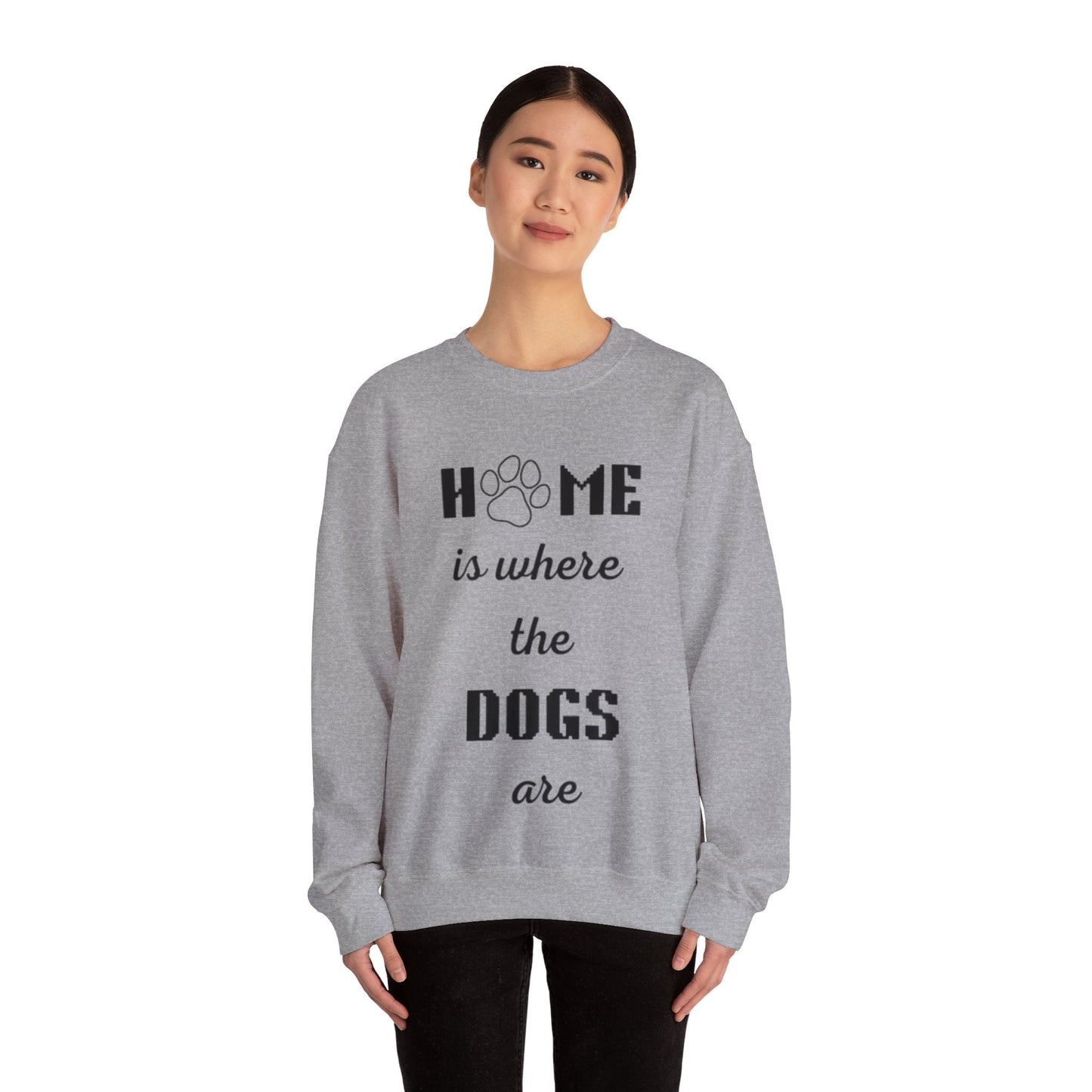 Home Is Where The Dogs Are Crewneck