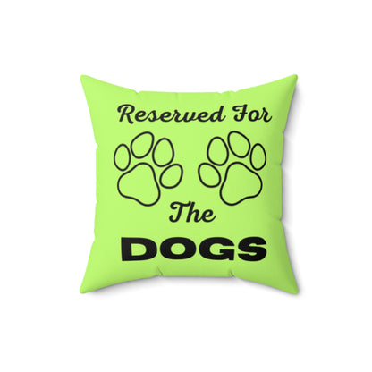 Reserved For The Dogs Pillow