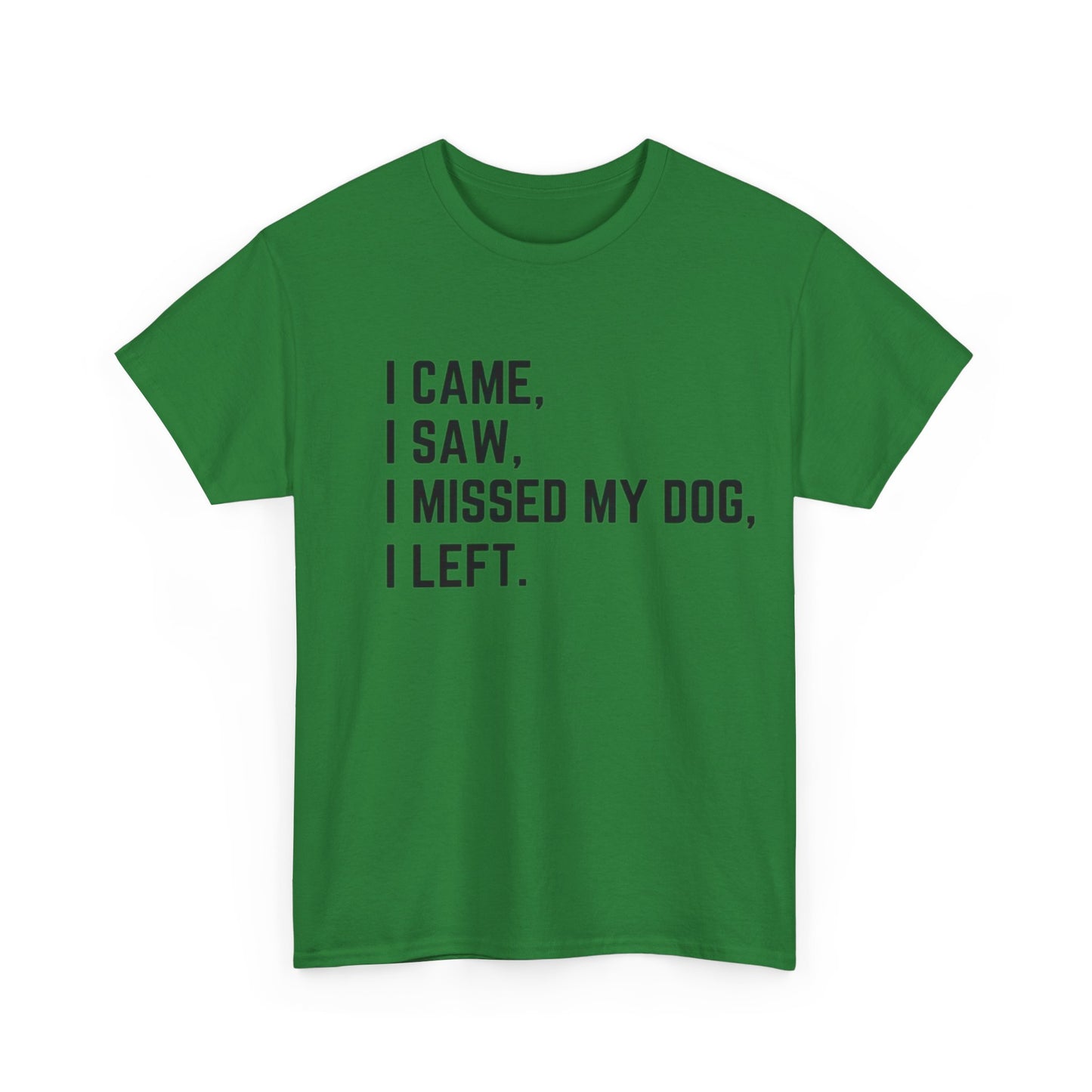 Came, Saw, Missed my Dog Tee