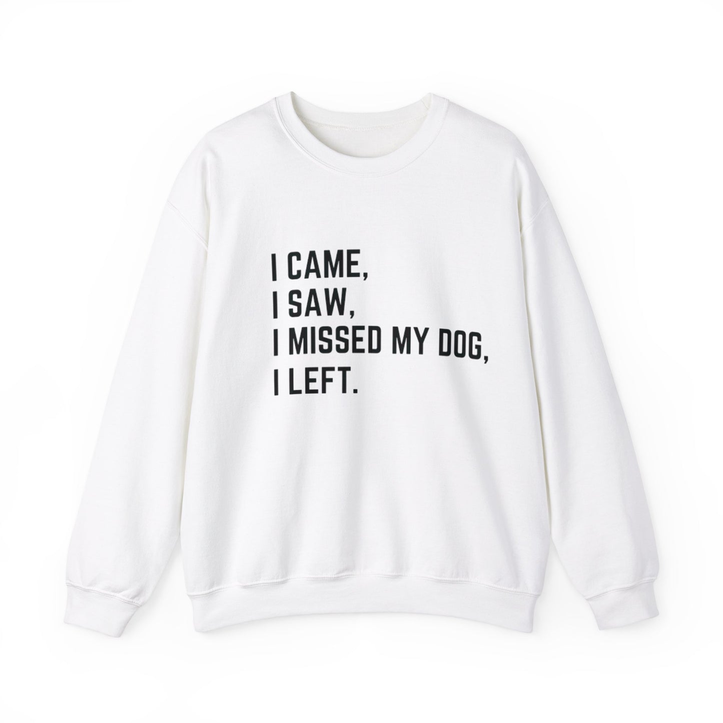 Came, Saw, Missed my Dog Crewneck