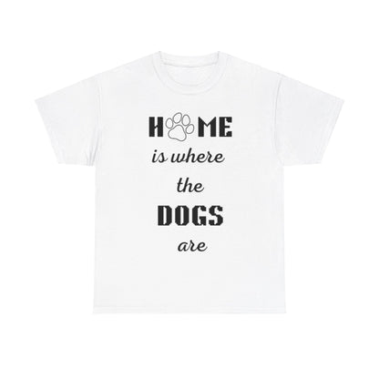 Home Is Where The Dogs Are Tee