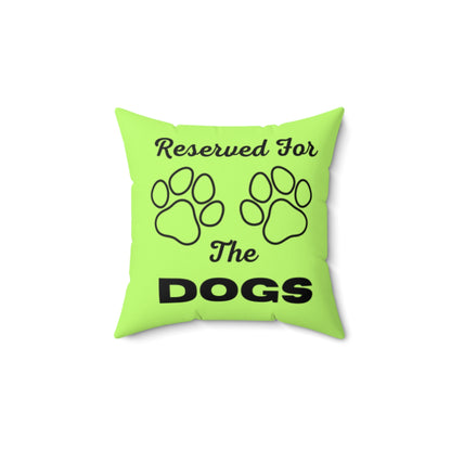 Reserved For The Dogs Pillow