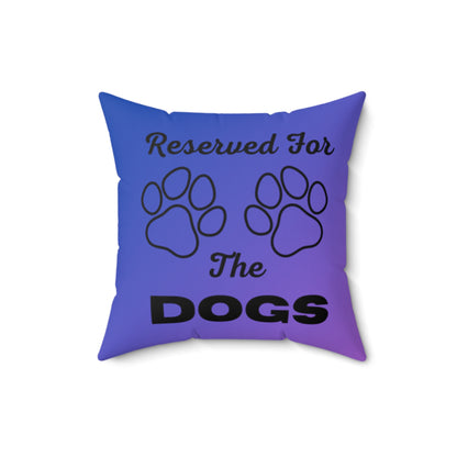 Reserved For The Dogs Pillow