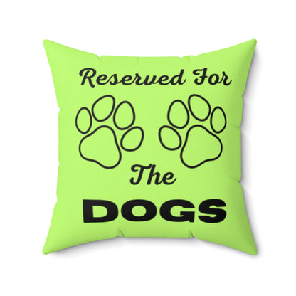 Reserved For The Dogs Pillow