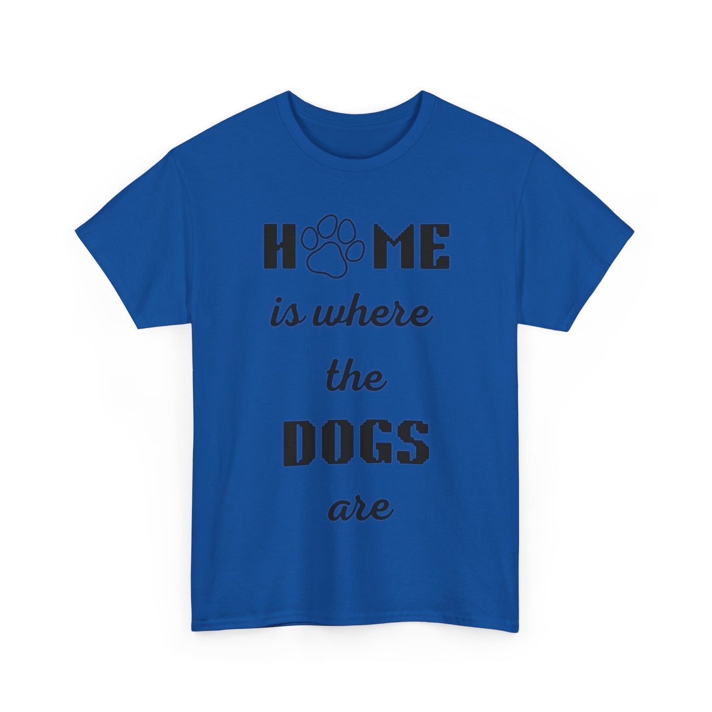 Home Is Where The Dogs Are Tee