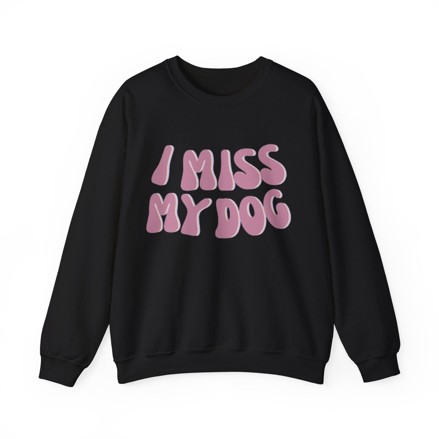 I Miss My Dog Crewneck