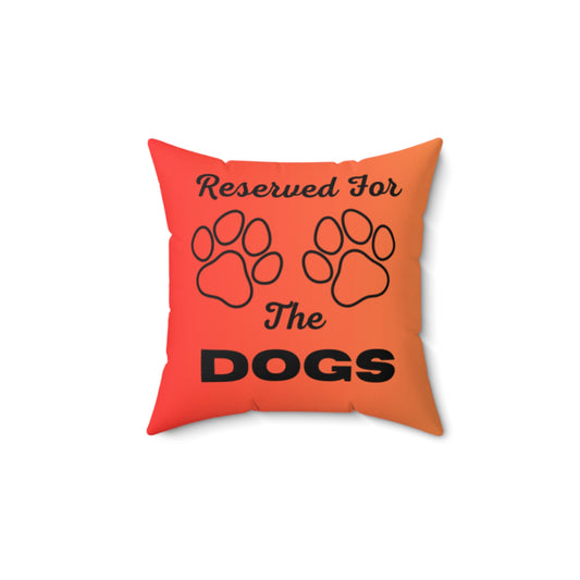 Reserved For The Dogs Pillow