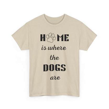 Home Is Where The Dogs Are Tee