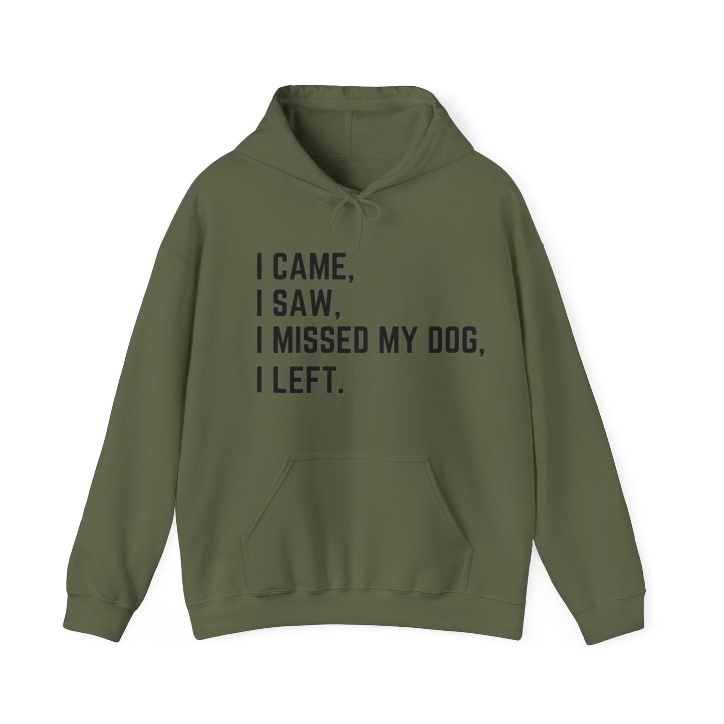 Came, Saw, Missed my Dog Hoodie