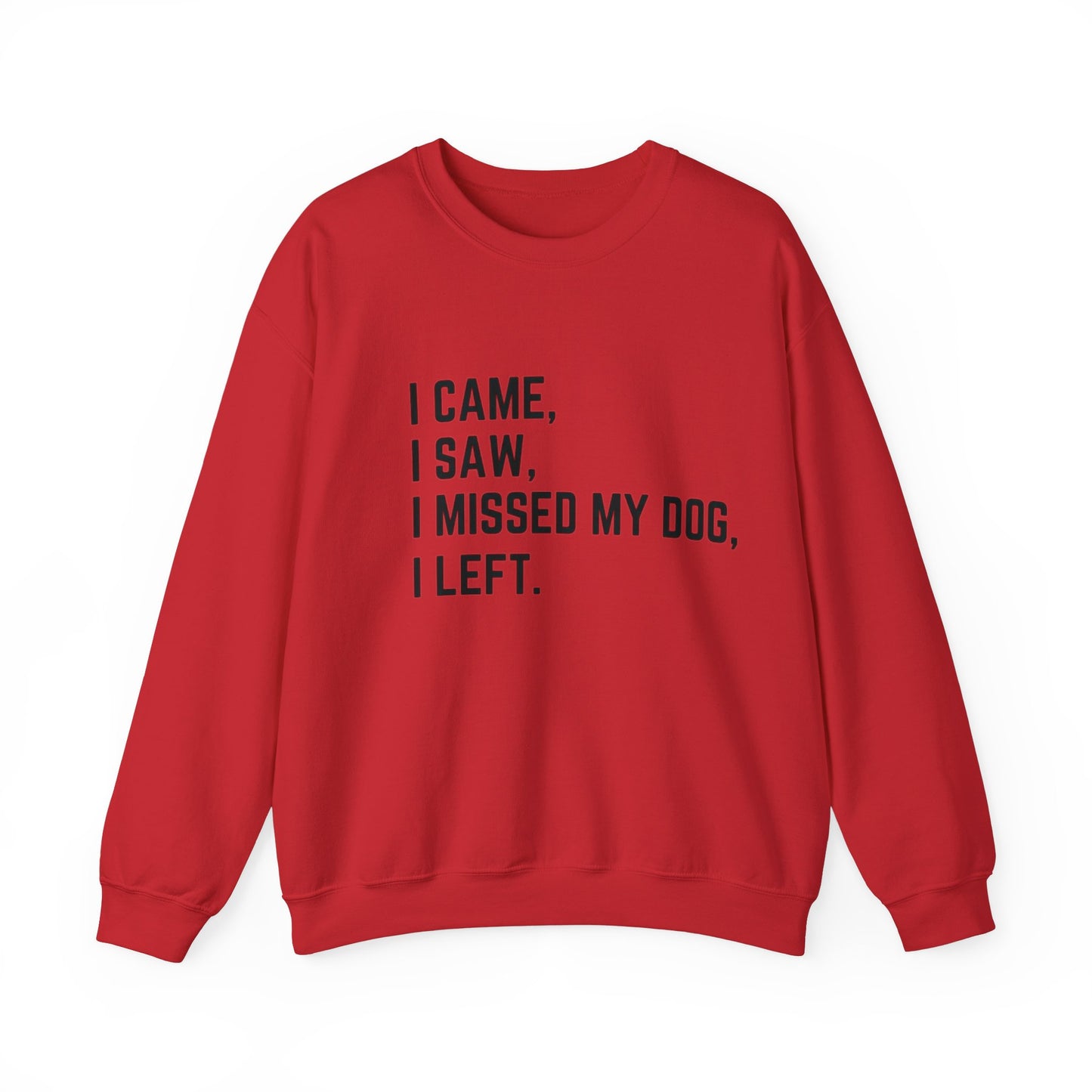 Came, Saw, Missed my Dog Crewneck