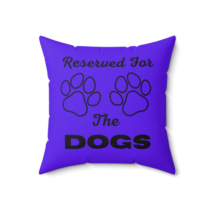 Reserved For The Dogs Pillow