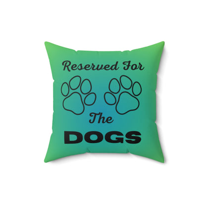 Reserved For The Dogs Pillow