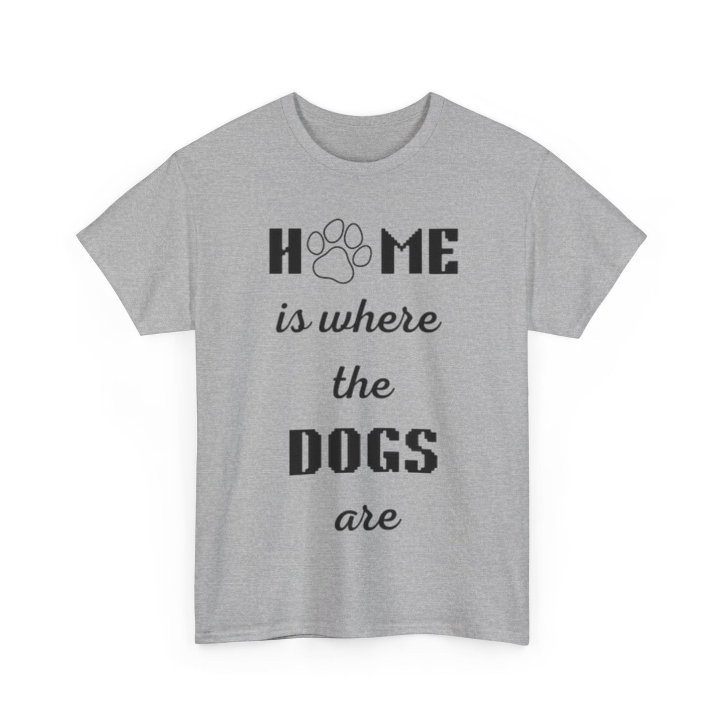 Home Is Where The Dogs Are Tee