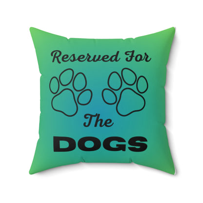 Reserved For The Dogs Pillow