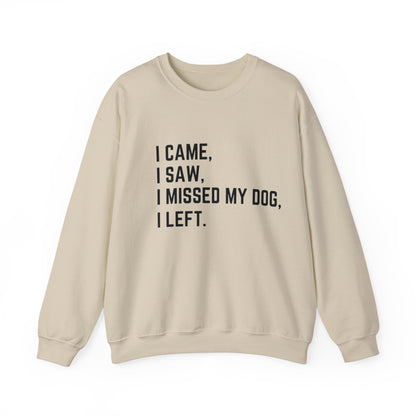 Came, Saw, Missed my Dog Crewneck