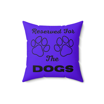 Reserved For The Dogs Pillow