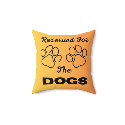 Reserved For The Dogs Pillow