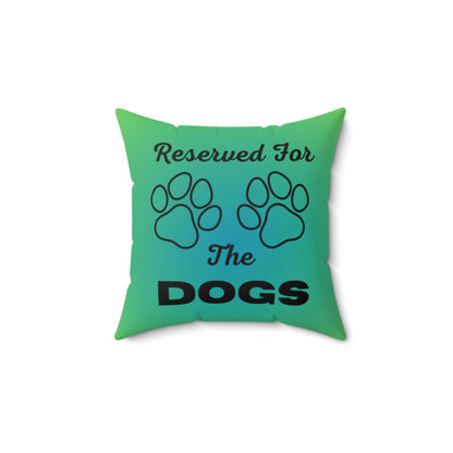 Reserved For The Dogs Pillow