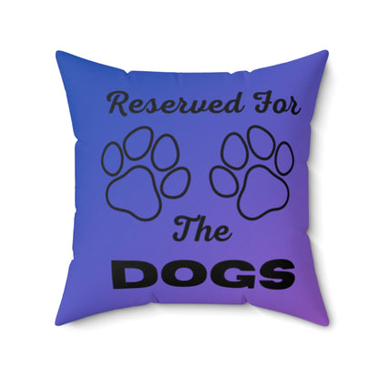 Reserved For The Dogs Pillow