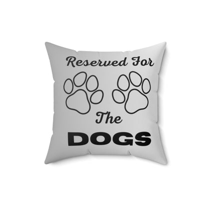 Reserved For The Dogs Pillow