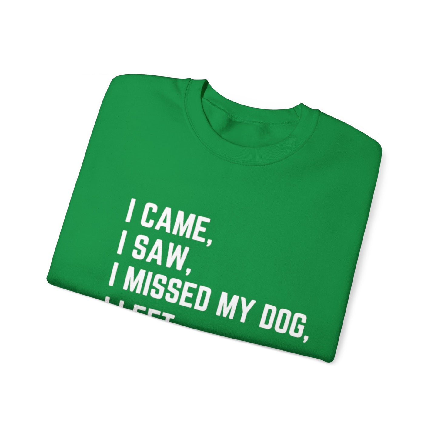 Came, Saw, Missed my Dog Crewneck