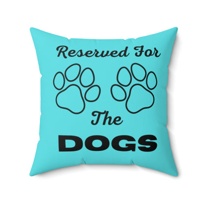 Reserved For The Dogs Pillow