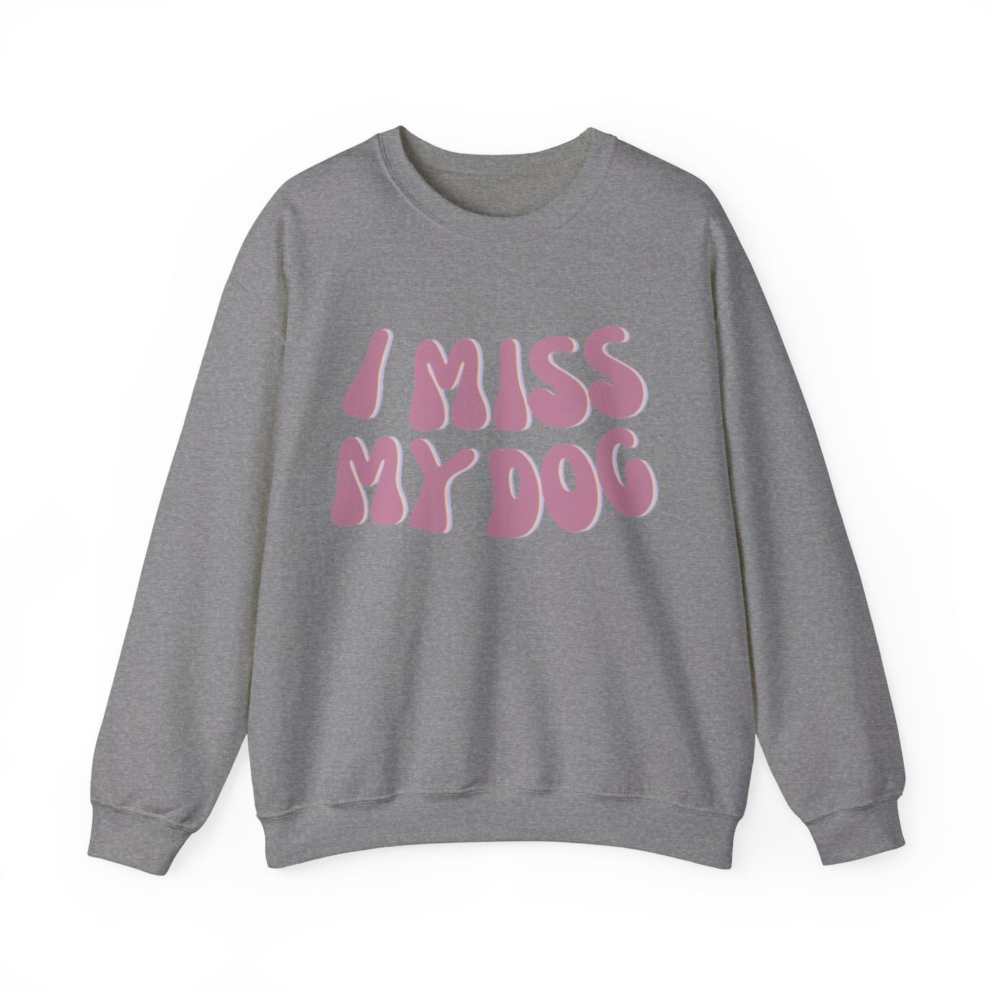 I Miss My Dog Crewneck