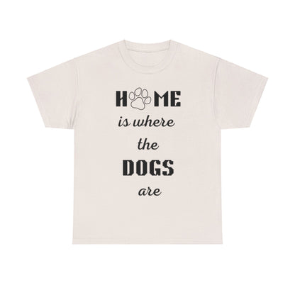 Home Is Where The Dogs Are Tee