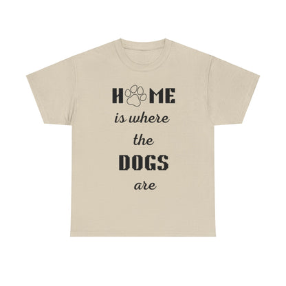 Home Is Where The Dogs Are Tee